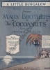 Partition de la chanson : A little bungalow Marx Brothers     Cocoanuts (The)  .  - Berlin Irving - Berlin Irving