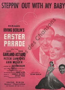Partition de la chanson : Steppin' out with my baby Avec Peter Lawford , Ann Miller Easter parade . Astaire Fred,Garland Judy - Berlin Irving - ...