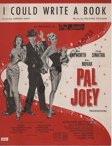 Partition de la chanson : I could write a book With Rita Hayworth - Frank Sinatra - Kim Novak Pal Joey . Sinatra Frank - Rodgers Richard - Hart ...