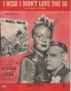 Partition de la chanson : I wish i didn't love you so Betty Hutton - John Lund     Perils of Pauline (The)  .  - Loesser Frank - Loesser Frank