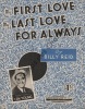 Partition de la chanson : My first love, my last love for always        . Young Len - Reid Billy - 