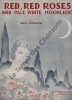 Partition de la chanson : Red, red roses  And pale white moonlight      .  - Coslow Sam - 