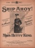Partition de la chanson : Ship Ahoy !  All the nice girls love a sailor      . King Hetty - Scott Bennet - Mills A.J.