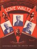 Partition de la chanson : Love waltz        . Les Fratellini - Lucchesi José - 