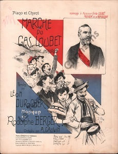 Partition de la chanson : Marche du gas Loubet Chanson en hommage à Monsieur Emile Loubet nouveau Président de la République française après la mort de Félix Faure Chant patriotique,Chanson d'actualité