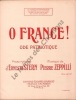 Partition de la chanson : O France !       Chant patriotique .  - Zeppilli P. - Stern Ernesta