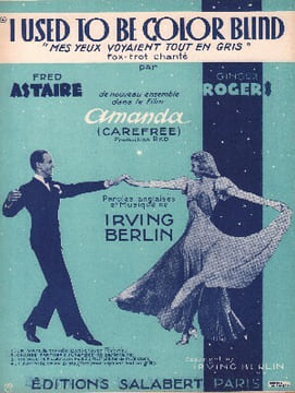 Partition de la chanson : I used to be color blind Mes yeux voyaient tout en gris Amanda ( Carefree ) . Astaire Fred,Rodgers Gingers - Berlin ...