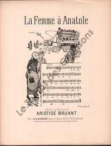 Partition de la chanson : Femme à Anatole (La) . Bruant Aristide - Bruant Aristide - Bruant Aristide