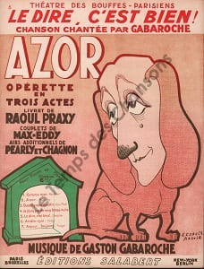 Partition de la chanson : Dire, c'est bien ! (Le) Azor Chansonnette Théâtre des Bouffes Parisiens. Gabaroche Gaston - Gabaroche Gaston - Praxy ...
