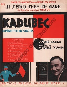 Partition de la chanson : Si j'étais chef de gare Kadubec Théâtre des Nouveautés. Milton Georges - Yvain Maurice - Barde André