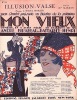 Partition de la chanson : Illusion valse      Mon vieux  Théâtre de la Potinière. Marken Mlle - Moretti Raoul - Bataille Henri,Birabeau André
