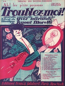 Partition de la chanson : Ah ! les p'tits poissons      Troublez-moi !  Théâtre des Bouffes Parisiens. Dranem - Moretti Raoul - Mirande Yves
