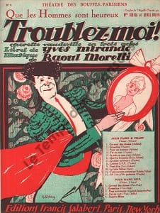 Partition de la chanson : Que les hommes sont heureux Troublez-moi ! Théâtre des Bouffes Parisiens. Davia,Duler Renée - Moretti Raoul - Mirande ...