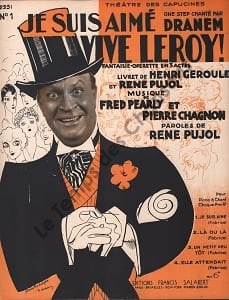 Partition de la chanson : Je suis aimé Partition d’édition originale chez Francis Salabert pour piano et chant , la photo de Dranem est combinée avec l'illustration de Roger de Valerio (Illustrateur, affichiste et peintre français ) Vive Leroy ! Théâtre des Capucines