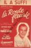 Partition de la chanson : Il a suffi      Route fleurie (La)  Théâtre de L' A.B.C. Guétary Georges - Lopez Francis - Vincy Raymond