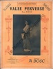 Partition de la chanson : Valse perverse A Odette Valéry       .  - Bosc Auguste - 