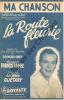 Partition de la chanson : Ma chanson      Route fleurie (La)  Théâtre de L' A.B.C. Guétary Georges - Lopez Francis - Vincy Raymond