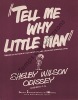 Partition de la chanson : Tell me why little man        . Odissey Shelby Wilson - Jamet Bernard,Delancray Michel,Simille Mya - Simille Mya,Delancray ...