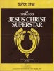 Partition de la chanson : Super star      Jésus-Christ superstar  .  - Lloyd Andrew - Delanoé Pierre
