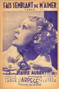 Partition de la chanson : Fais semblant de m'aimer . Aubert Jeanne - Lutèce Jean - Larue Jacques