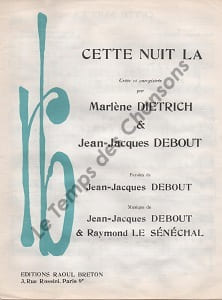 Partition de la chanson : Cette nuit là        . Dietrich Marlène,Debout Jean-Jacques - Debout Jean-Jacques,Le Senechal Raymond - Debout Jean-Jacques