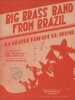 Partition de la chanson : Big brass band from Brazil - La grande fanfare du Brésil  Big brass band from Brasil      .  - Hilliard Bob,Sigman Carl - ...