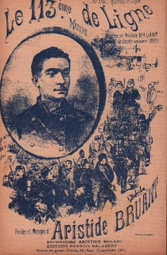Partition de la chanson : cent treizième de ligne (Le) Au 113 ème Régiment de Ligne chantée par Aristide Bruant pendant les grandes manoeuvres ( 1880 ...