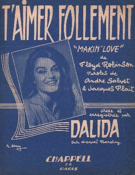 Partition de la chanson : T'aimer follement Makin love . Dalida - Robinson Floyd - Salvet André,Plait Jacques,Robinson Floyd