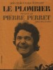 Partition de la chanson : Plombier (Le)        . Perret Pierre - Perret Pierre - Perret Pierre