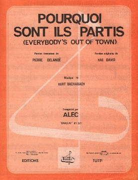 Partition de la chanson : Pourquoi sont ils partis  Everybody's out of town      . Alec - Bacharach Burt - Delanoé Pierre,David Hal