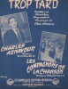 Partition de la chanson : Trop tard     Annotation crayon intérieur   . Aznavour Charles,Les Compagnons de la Chanson - Alstone - Aznavour Charles