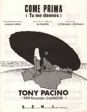 Partition de la chanson : Come prima Tu me donnes . Pacino Tony - Taccani S.,Di Paola - Larue Jacques,Panzeri