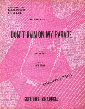 Partition de la chanson : Don't rain on my parade Du film "Funny girl " . Streisand Barbara - Styne Jule - Merrill Bob