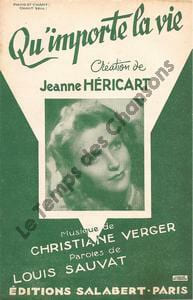 Partition de la chanson : Qu'importe la vie        . Héricart Jeanne - Verger Christiane - Sauvat Louis