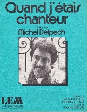 Partition de la chanson : Quand j'étais chanteur Tampon bas de couverture . Delpech Michel - Vincent Roland - Delpech Michel,Rivat Jean-Michel