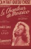 Partition de la chanson : ça m'fait que'qu'chose      Chanteur de Mexico (Le)  Nouvel Ambigu. Lilo - Lopez Francis - Vincy Raymond