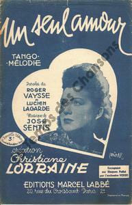 Partition de la chanson : Seul amour (Un) . Lorraine Christiane - Sentis José - Lagarde Lucien,Vaysse Roger