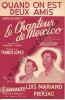 Partition de la chanson : Quand on est deux amis      Chanteur de Mexico (Le) Chanson duo Théâtre du Châtelet. Mariano Luis,Pierjac - Lopez Francis - ...