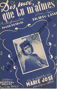 Partition de la chanson : Dis-moi que tu m'aimes . Marie-José - Casas Ricardo - Desbois Roger