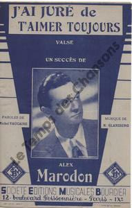 Partition de la chanson : J'ai juré de t'aimer toujours . Marodon Alex - Glanzberg Norbert - Vaucaire Michel