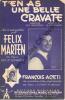 Partition de la chanson : T'en as une belle cravate        . Marten Félix - Liferman Georges - Favereau Guy