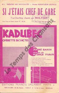 Partition de la chanson : Si j'étais chef de gare Kadubec Théâtre des Nouveautés. Milton Georges - Yvain Maurice - Barde André