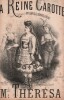 Partition de la chanson : Reine carotte (La)      Reine Carotte (La)  . Thérésa Mlle - Raspail Gilles - Clairville,Koning Victor,Bernard Victor
