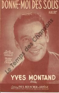 Partition de la chanson : Donne-moi des sous . Montand Yves - Crolla Henri - Cazalis Anne-Marie