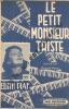 Partition de la chanson : Petit monsieur triste  (Le)        . Piaf Edith - Monnot Marguerite - Asso Raymond