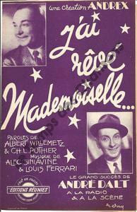 Partition de la chanson : J'ai rêvé Mademoiselle . Andrex,Dalt André - Siniavine Alec,Ferrari Louis - Pothier Charles L.,Willemetz Albert