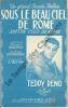 Partition de la chanson : Sous le beau ciel de Rome  Sott'er celo de Roma      . Reno Teddy - Taccani S. - Bonifay Fernand,Hourdeaux Jacques,Bertini ...