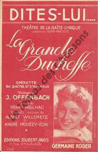 Partition de la chanson : Dites-lui Grande Duchesse (La) Théâtre de la Gaîté-Lyrique. Roger Germaine - Offenbach Jacques - Willemetz ...
