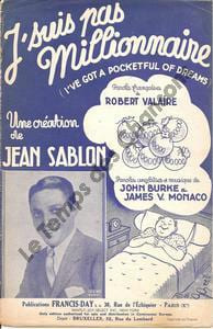 Partition de la chanson : J'suis pas millionnaire I've got a pocketful of dreams . Sablon Jean - Monaco James Vincent,Burke John - Valaire ...