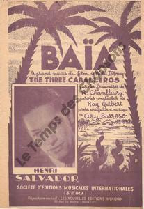 Partition de la chanson : Baïa      Three caballeros (The)  . Salvador Henri - Barroso Ary - Chamfleury Robert,Gilbert Ray,Barroso Ary